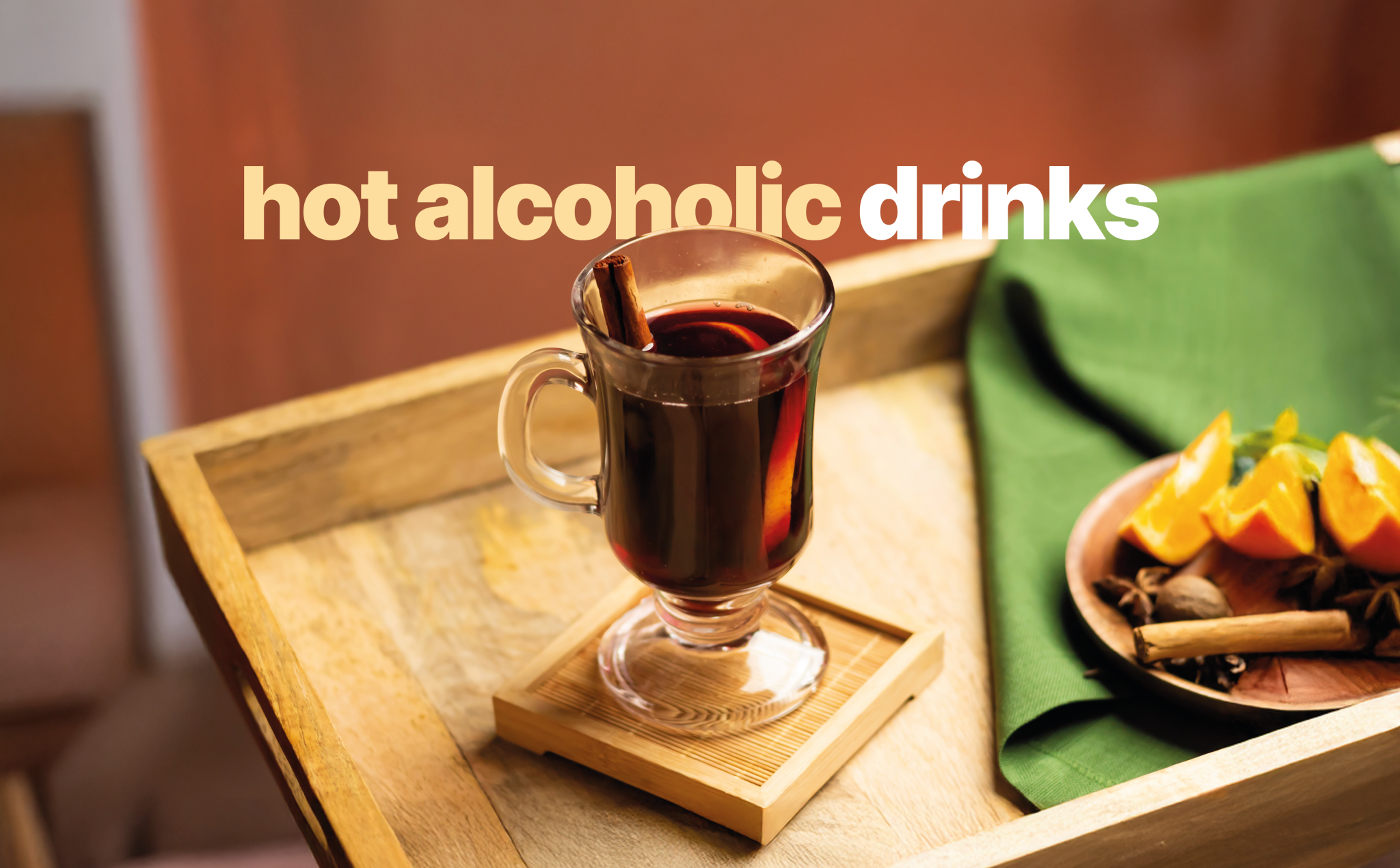 Hot Alcoholic Drinks and Cocktails For Fall and Winter